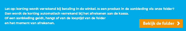 Let op: korting wordt verrekend bij betaling in de winkel.